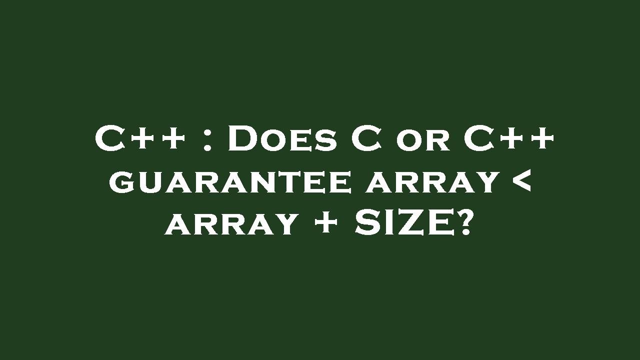 C++ : Does C or C++ guarantee array array + SIZE? - YouTube