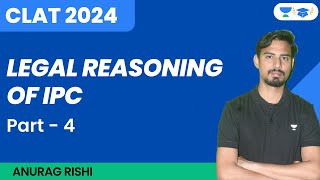 Legal Reasoning of IPC | Part 4 | Legal Reasoning | CLAT 2024 | Anurag Rishi