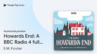 Howards End: A BBC Radio 4 full cast… by E.M. Forster · Audiobook preview