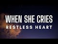 Restless Heart - When She Cries (Lyrics)