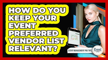 How Do You Keep Your Event Preferred Vendor List Relevant?