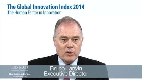 Global Innovation Index 2014 - Highlights from Co-editor Lanvin
