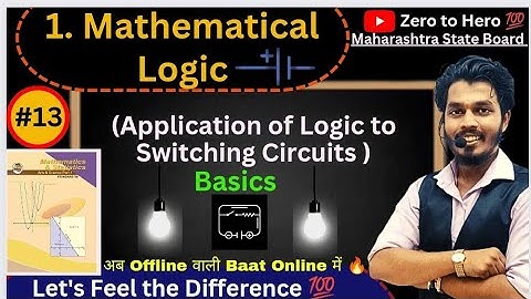 Lec 13.Mathematical Logic|Basics of Application of Logic to Switching Circuits|Complementary Switch|