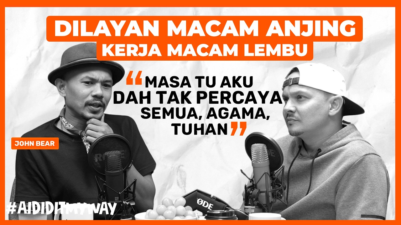 John Bear Sembang Dibuang Kerja, Titik Rendah Hidup, Anjing, Gila Dan Pendekar | AIDIDITMYWAY EP12