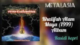 METALASIA _ KHALIFAH ALAM MAYA (1999)
