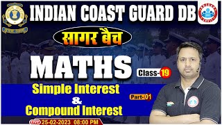 Maths For Indian Coast Guard | Simple & Compound Interest Maths | Indian Coast Guard DB Maths Class