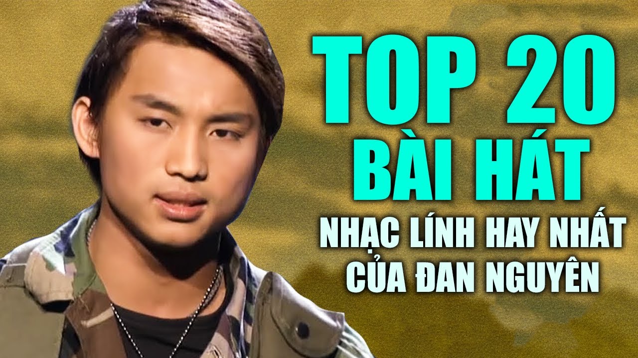Top 20 Bài Hát Nhạc Lính Hay Nhất Sự Nghiệp Của Ca Sĩ Đan Nguyên - Lk Nhạc Thời Chiến Bất Hủ
