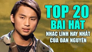 Top 20 Bài Hát Nhạc Lính Hay Nhất Sự Nghiệp Của Ca Sĩ Đan Nguyên  Lk Nhạc Thời Chiến Bất Hủ