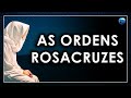 As Ordens Rosacruzes: Os Desdobramentos do Rosacrucianismo
