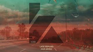 Late Replies - Our Grind (Extended Mix)