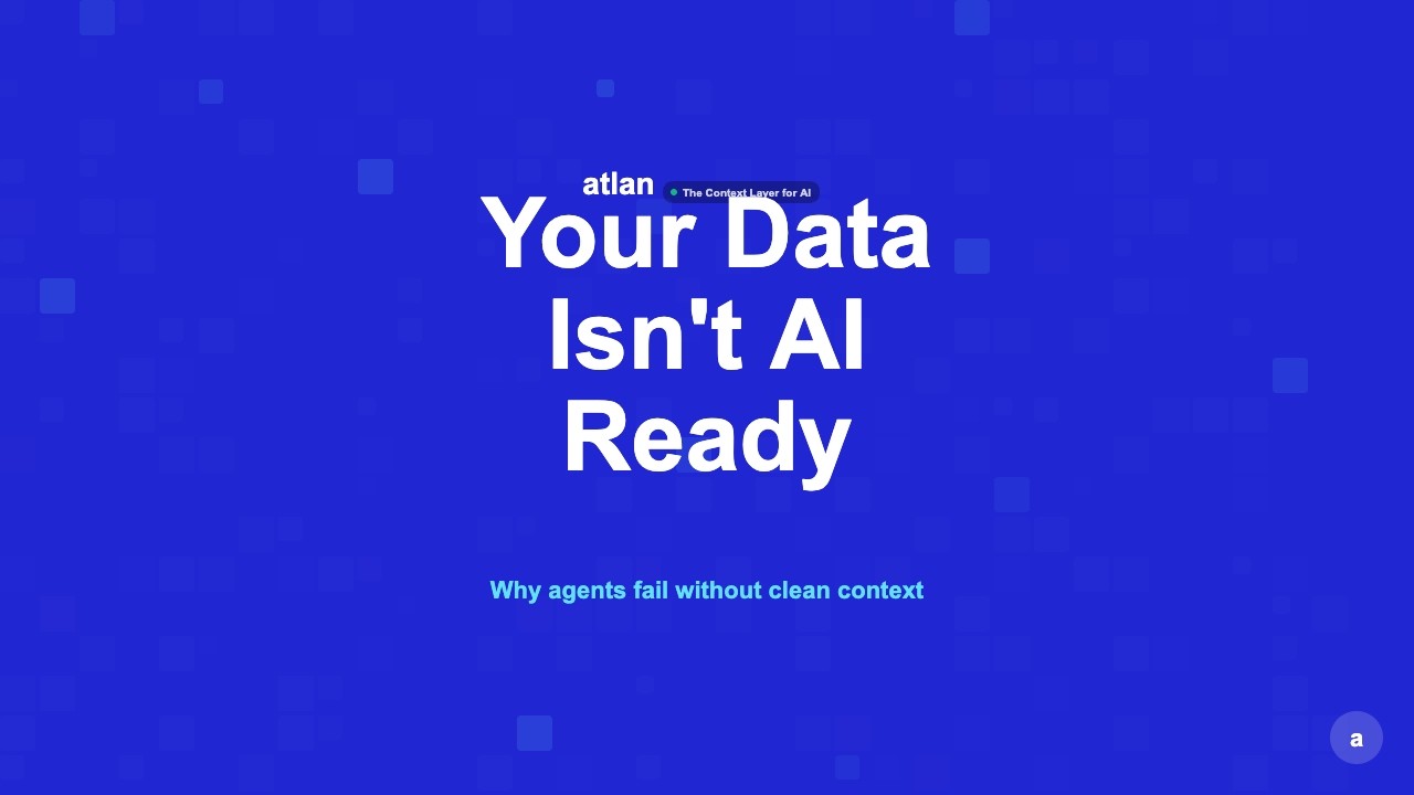 Why Your Data Isn't Ready for AI Agents — and How Atlan Fixes It