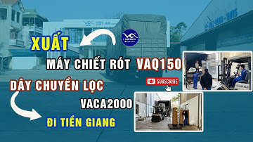 Xuất Máy chiết rót bình VAQ150- Dây chuyền lọc nước VACA2000 đi Tiền Giang