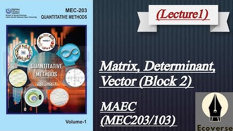 MEC203/103 || Matrix Algebra || Block 2 || MAEC ignou 1st sem || @ecoverse_letsstudy ||