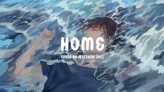 home cover by matthew hall (Lyrics)