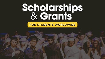 Top Scholarships and Grants for Students Worldwide | Open Calls | Apply Now