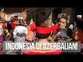 CANTIK! PARADE BUDAYA INDONESIA PUKAU AZERBAIJAN!