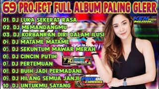 DJ 69 PROJECT FULL ALBUM DANGDUT TERBARU 2022- DJ LUKA SEKERAT RASA - DJ MEMANDANGMU VIRAL FULL BASS