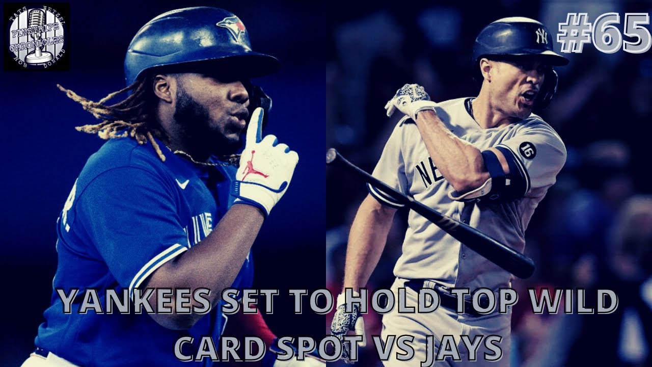 Episode 65: Yankees Set To Hold Top Wild Card Spot Vs Jays