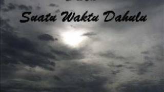 Video thumbnail of "Dwen - Suatu Waktu Dahulu"