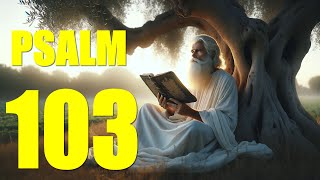Psalm 103 Reading:  Bless the Lord, O My Soul (With words - KJV)