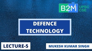 L5 : Defence Technology | Science and Technology for UPSC CSE/IAS | Mukesh kumar Singh