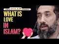 What is love in islam i i best nouman ali khan lectures i best lectures of nouman ali khan