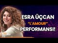 Esra Üçcan'dan "L'amour" Performansı!