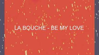 LA BOUCHE - BE MY LOVE