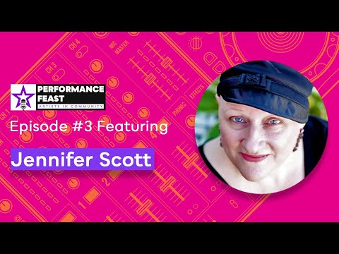Performance Feast Episode #3: Jennifer Scott