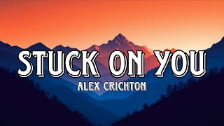 Download lagu Alex crichton - Stuck on you (Lyrics)
