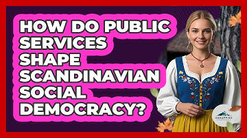 How Do Public Services Shape Scandinavian Social Democracy? - Unmapping Scandinavia