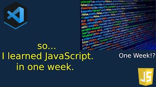 Learning JavaScript! In one week!