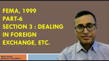 Regulation & Management of  foreign exchange II FEMA, 1999 II Section 3  Dealing in foreign exchange