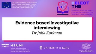 ELECT THB. Evidence Based Investigative Interviewing by Dr Julia Korkman, HEUNI