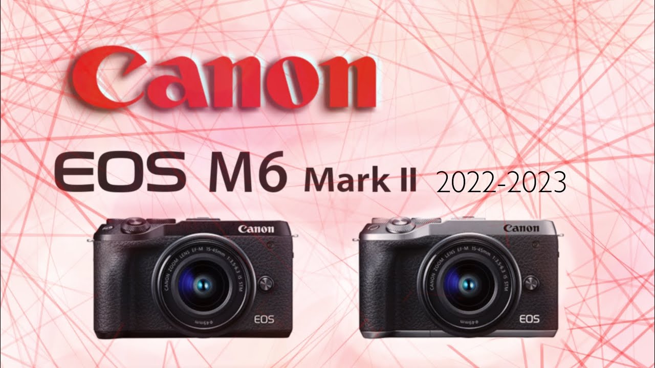 Canon EOS M6 Mark II Kit + Objectif EF-M 15-45 is STM + viseur EVF