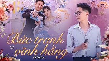 Bức Tranh Vĩnh Hằng - An Clock | Official MV- Em tựa nhành hoa có gai nhưng với anh thì sẽ ngược lại