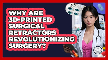 Why Are 3D-printed Surgical Retractors Revolutionizing Surgery? - The Operating Table
