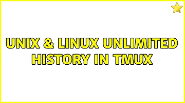 Unix & Linux: Unlimited history in tmux (2 Solutions!!)