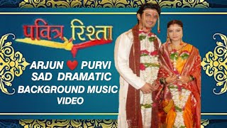 Pavitra Rishta - Arjun Purvi Sad Dramatic Background 