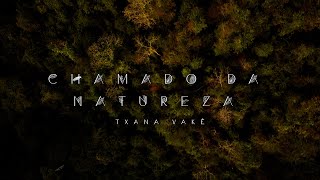 Video thumbnail of "Txana Vakê - Chamado da Natureza (Clipe Oficial)"