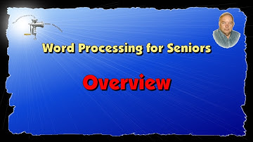 Word Processing for Seniors Overview