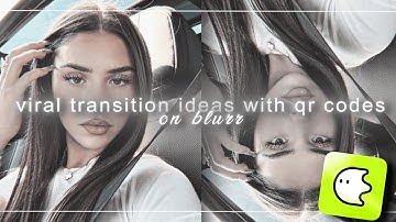 free blur transition ideas with qr codes for your edits pt. 2