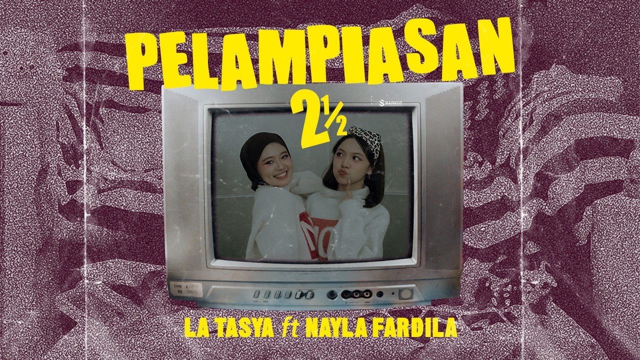 PELAMPIASAN 2 1/2 - La Tasya Feat. Nayla Fardila (OFFICIAL MUSIC VIDEO)