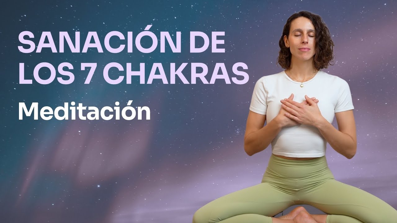 Meditación Guiada para Sanar y Equilibrar los 7 Chakras ✨ Limpieza Energética & Emocional