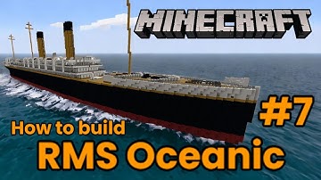 Minecraft. RMS Oceanic Tutorial Part 7