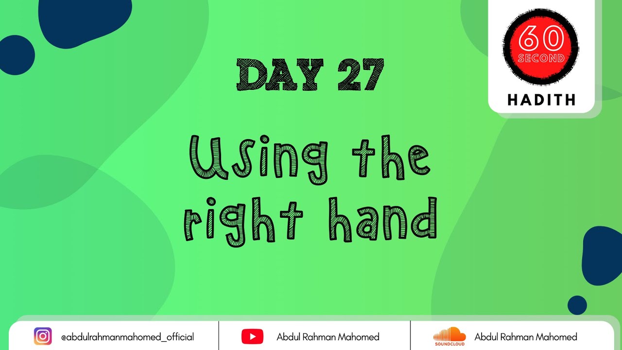 Day 27 - Hadith about Using Your Right Hand - Abdul Rahman Mahomed - 60 ...