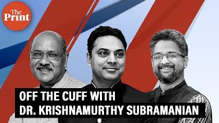 Off The Cuff with Dr Krishnamurthy Subramanian