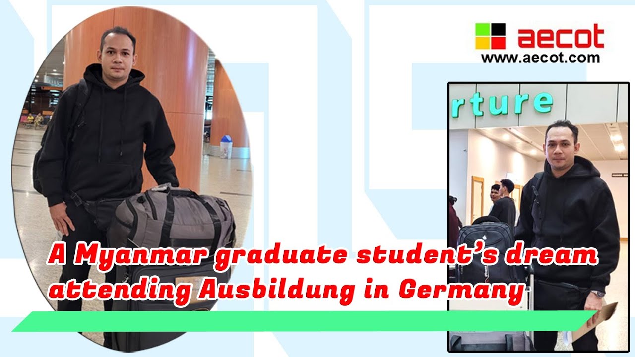 ဂျာမနီတွင် Ausbildung တက်ရန်သွားသည့် မြန်မာဘွဲ့ရကျောင်းသားတစ်ဦး၏ အိပ်မက်