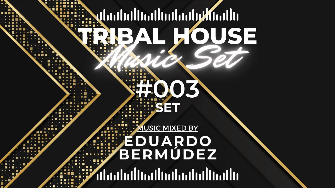 TRIBAL HOUSE MUSIC SET 003 YouTube