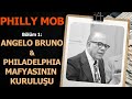 Philly mob angelo bruno ve philadelphia mafyasnn kuruluu